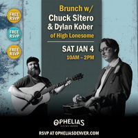Ophelia's Presents: Brunch w/ Chuck Sitero & Dylan Kober of High Lonesome	