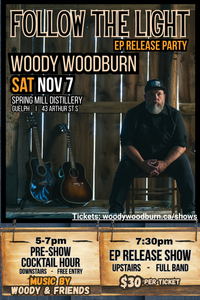 Woody Woodburn - Full Band EP Release Party w/ Pre-Show Cocktail Hour 5pm