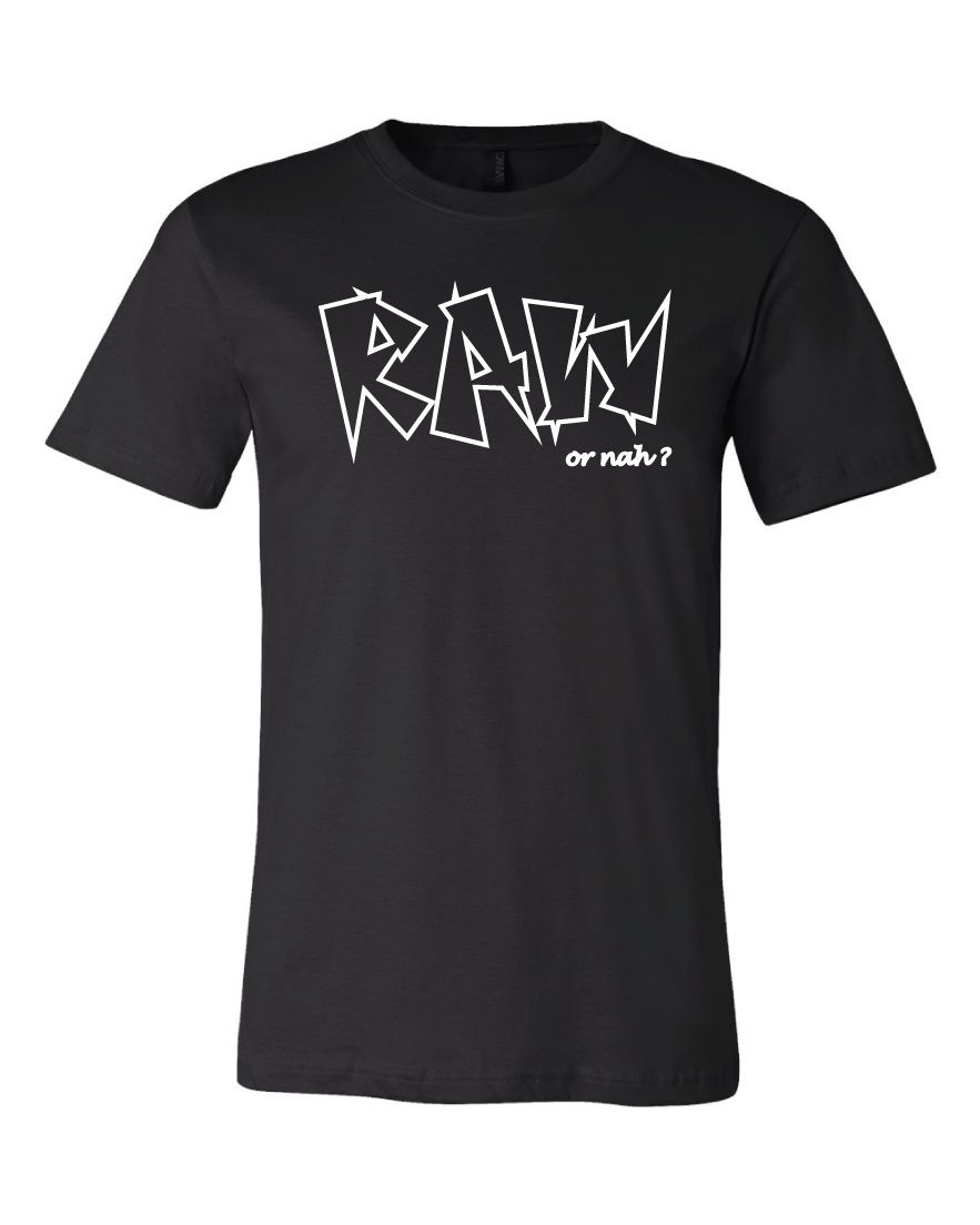 Raw or nah T-Shirt