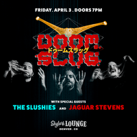 DOOM SLUG/The Slushies/Jaguar Stevens