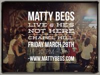 Matty Begs @ He's Not Here