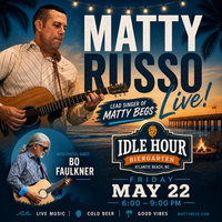 Matty (acoustic) at Idle Hour Biergarten – Atlantic Beach w/ special guest Bo Faulkner