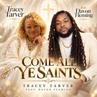 Come all ye saints by Tracey Tarver feat. Davon Fleming 