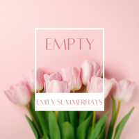 Empty by Emily Summerhays
