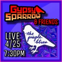 Gypsy Sparrow & Friends: "The Purple Blues" LIVE!