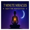 🌙 7 Minute Miracles - Night Time Manifestation