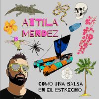 COMO UNA BALSA EN EL ESTRECHO by Attila Mendez