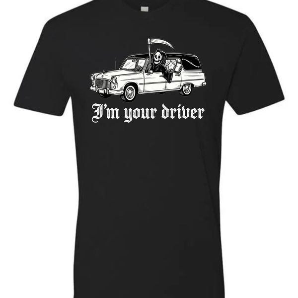 I'm Your Driver T-Shirt