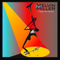 I Hope You Dance by Melvin M. Miller (M3)