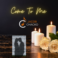 Come To Me by Jacob Chacko