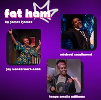 FAT HAM (PURE Theatre production) featuring Tonya Nicole
