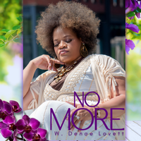 NO MORE by W. Denae Lovett DLove Music Ministry by W. Denae Lovett