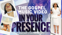 Premier of the gospel music video-IN YOUR PRESENCE