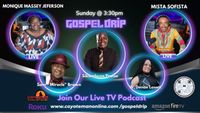 Gospel Drip -Live Podcast with hosts Mistasofista and Monique Massey-Jefferson