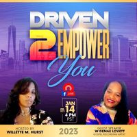Driven2Empower You w/Host Willette Hurst