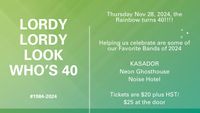 Lordy Lordy Look Who's 40!!!!!  Kasador +   Noise Hotel 