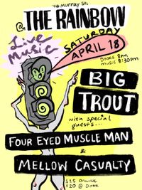 Big Trout + Four Eyed Muscle Man + Mellow Casualty