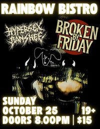 Broken By Friday + Hypersex Banshee +  The Louies