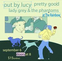 Out By Lucy + Pretty Good  +  Lady Grey &  The Phantoms 