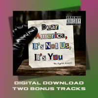Dear America, It's Not Us, It's You by The English Assassin