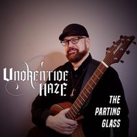 The Parting Glass by Undrentide Haze