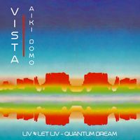 Vista by  Aiki Domo, Liv & Let Liv, Quantum Dream