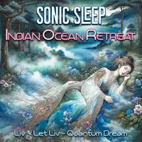Sonic Sleep Indian Ocean Retreat by Liv & Let Liv - Quantum Dream