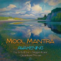 Mool Mantra Awakening by Liv & Let Liv - Porter Singer - Quantum Dream