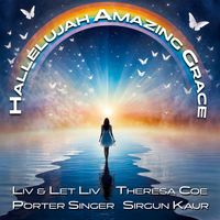 Hallelujah Amazing Grace by Liv & Let Liv - Theresa Coe - Porter Singer - Sirgun Kaur
