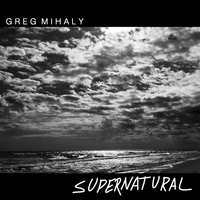 Supernatural - LP by Greg Mihaly