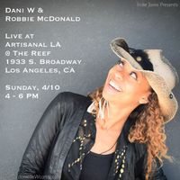 Dani W & Robbie McDonald Acoustic Heros Live @ Artisanal LA Sun 4/10 from 4-6PM!