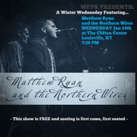 WFPK Presents Matthew Ryan and the Northern Wires w/ Special Guest Joan Shelley Opening