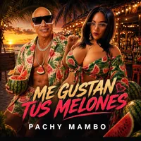 Me Gustan Tus Melones de Pachy Mambo