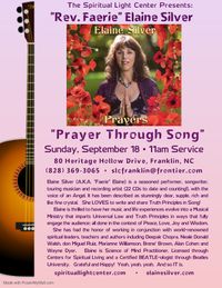 "Prayer through Song" the Music-inspired message and all music presented by "Rev. Faerie" Elaine Silver.