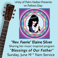 "Blessings of Our Father" the Music-inspired Lesson for Fathers Day presented by "Rev. Faerie" Elaine Silver.