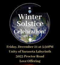 Winter Solstice Celebration at Unity of Sarasota's Labyrinth at the back of the Property.  Indoors in case of rain.