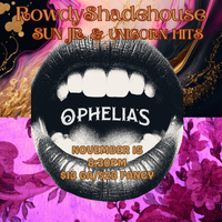 Reopening of Ophelia's Electric Soapbox with Rowdy Shadehouse and Unicorn Hits
