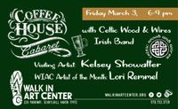 Irish Coffee House Cabaret with Celtic Wood and Wires & Artist Kelsey Showalter
