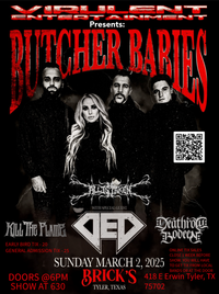 BUTCHER BABIES W/ SPECIAL GUESTS DED, ALL IS TAKEN, DEATHROW BOWDEEN AND KILL THE FLAME
