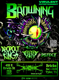 THE BROWNING W/SPECIAL GUESTS DROPOUT KINGS, FILTH AND DEFECT