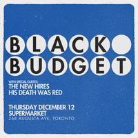 Toronto - Black Budget, The New Hires, His Death Was Red
