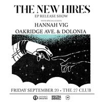 The New Hires EP Release Show with Hannah Vig, Oakridge Ave., Dolonia - The 27 Club