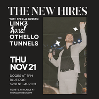 The New Hires, Link3, Hans, Othello Tunnels - Montréal