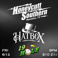 Hatbox / Honeycutt Southern / TBA