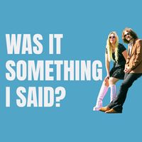 Was it Something I Said? by The Pleasures