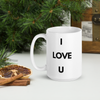 I Just Wanna Tell You.... I Love U (2ND Design) WHITE Mug (15 OZ)