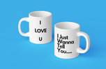 I Just Wanna Tell You.... I Love U (2ND Design) WHITE Mug (20 OZ)