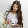 I Just Wanna Tell You.... I Love You WHITE Mug (15 OZ)