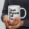 I Just Wanna Tell You.... I Love U (2ND Design) WHITE Mug (20 OZ)