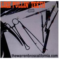 Like Pullin' Teeth by The Warren Bros.